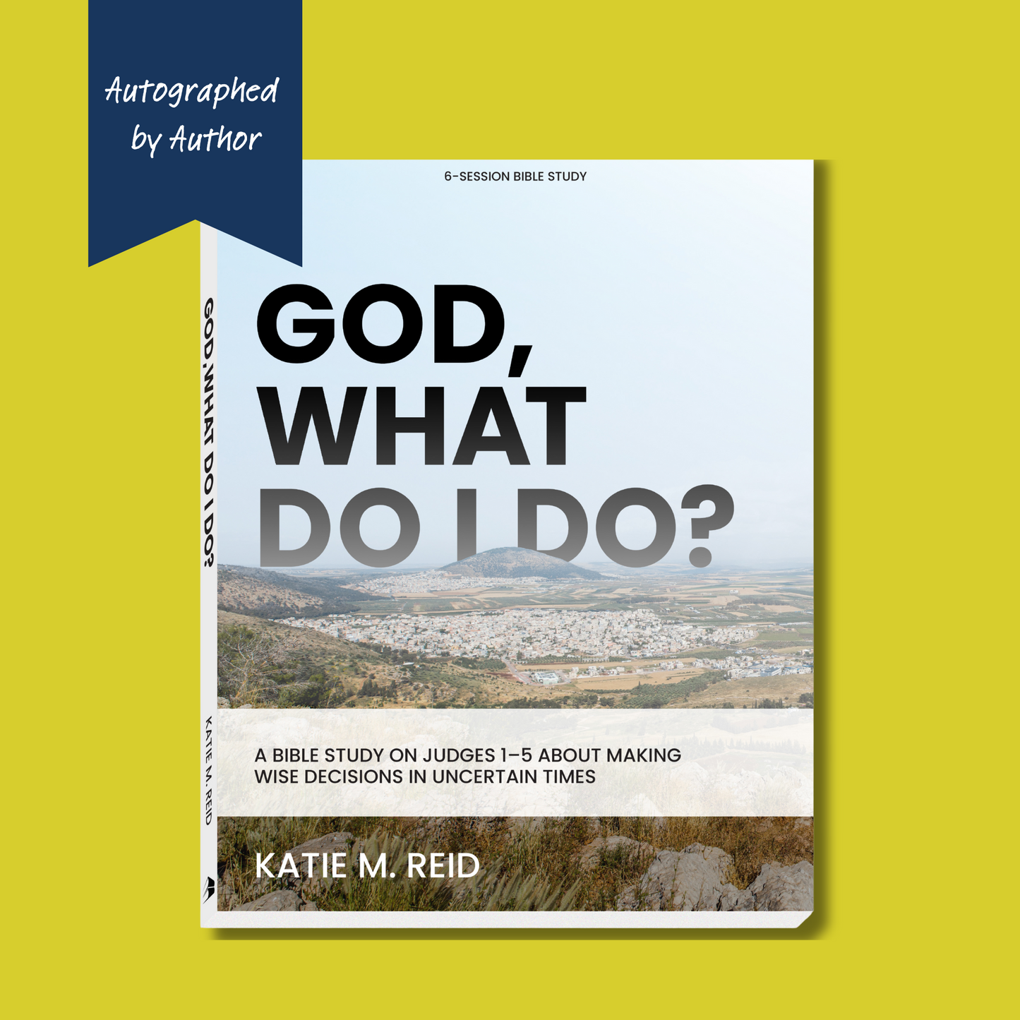 God, What Do I Do? Bible Study: Autographed Copy